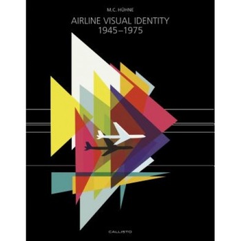 Airline Visual Identity 1945-1975, M. C. Huhne (Author) Airline Visual Identity 1945-1975, M. C. Huhne (Author)