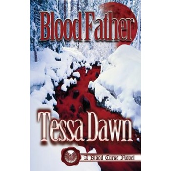 Blood Father, Tessa Dawn (Author) Blood Father, Tessa Dawn (Author)
