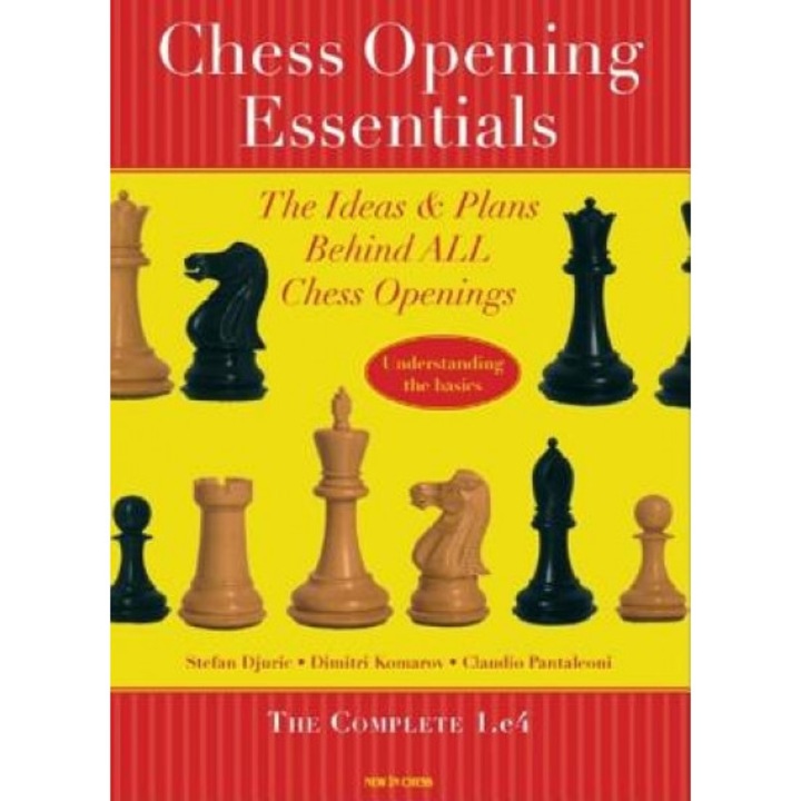Chess Opening Essentials: The Complete 1.e4, Claudio Pantaleoni, Dimitry Komarov, Stefan Djuric