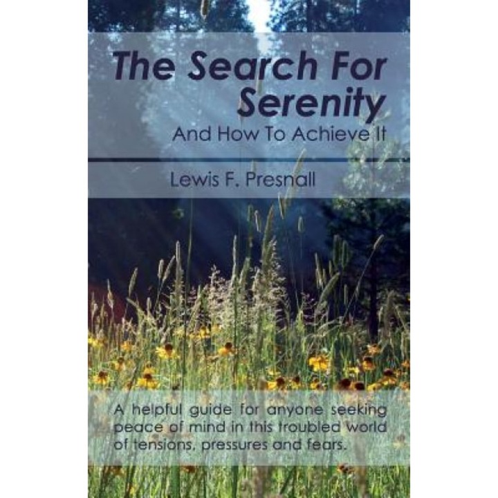 The Search for Serenity and How to Achieve It, Lewis F. Presnall (Author)