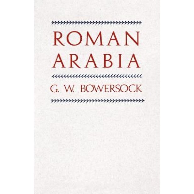 Roman Arabia, G. W. Bowersock (Author)