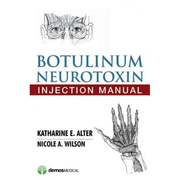 Botulinum Neurotoxin Injection Manual - Katherine E. Alter (Author)