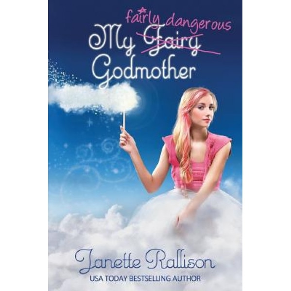 My Fairly Dangerous Godmother, Janette Rallison (Author)
