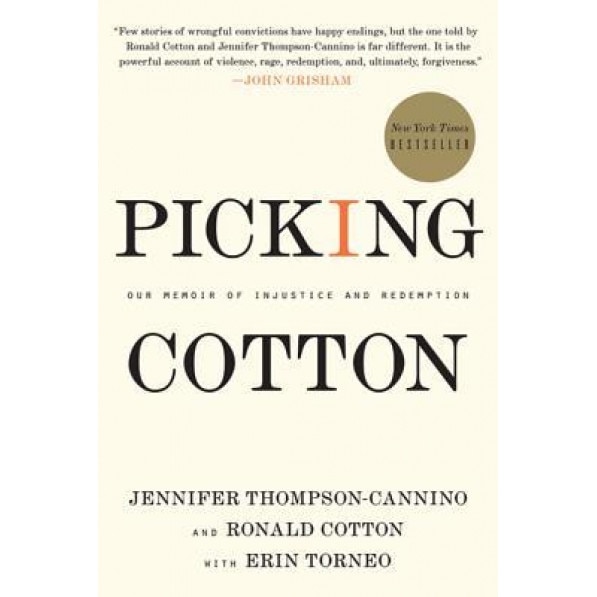 Picking Cotton: Our Memoir of Injustice and Redemption, Jennifer Thompson-Cannino, Ronald Cotton