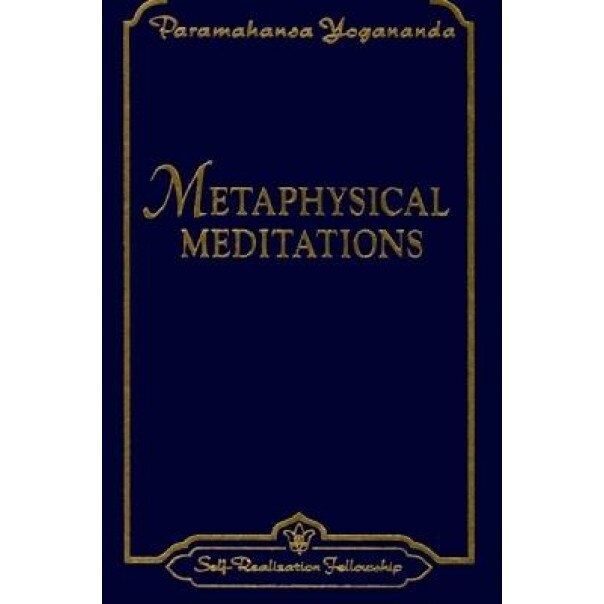 Metaphysical Meditations: Universal Prayers, Affirmations, and Visualizations, Paramahansa Yogananda