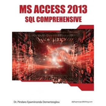 MS Access 2013 SQL Comprehensive - Dr Pindaro E. Demertzoglou (Author) MS Access 2013 SQL Comprehensive - Dr Pindaro E. Demertzoglou (Author)
