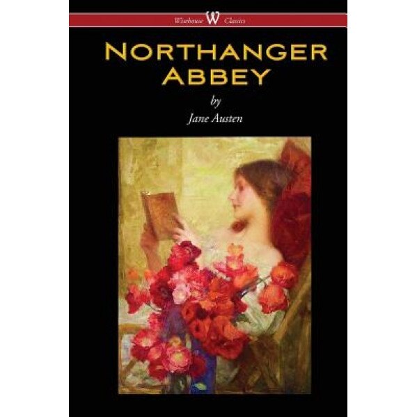 Northanger Abbey (Wisehouse Classics Edition), Jane Austen (Author)