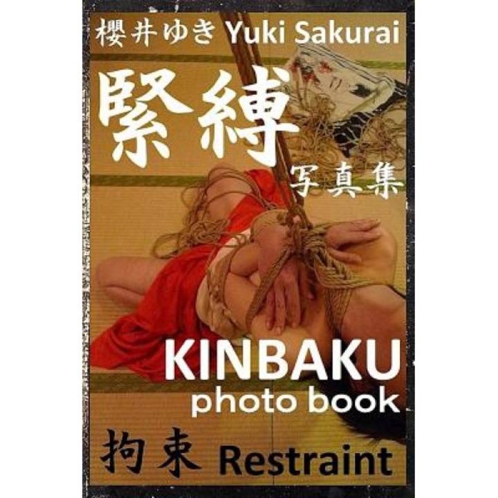 Restraint: Kinbaku Photo Book, Yuki Sakurai (Author)