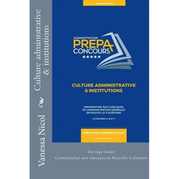 Culture Administrative & Institutions: Prepa Concours de L'Administration Generale En Nouvelle-Caledonie, Vanessa Nicol (Author)