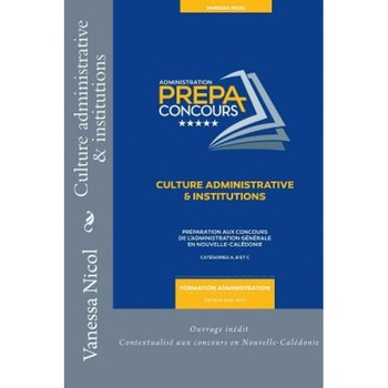 Culture Administrative & Institutions: Prepa Concours de L'Administration Generale En Nouvelle-Caledonie, Vanessa Nicol (Author) Culture Administrative & Institutions: Prepa Concours de L'Administration Generale En Nouvelle-Caledonie, Vanessa Nicol (Author)