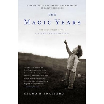 The Magic Years: Understanding and Handling the Problems of Early Childhood - Selma H. Fraiberg, Fraiberg The Magic Years: Understanding and Handling the Problems of Early Childhood - Selma H. Fraiberg, Fraiberg