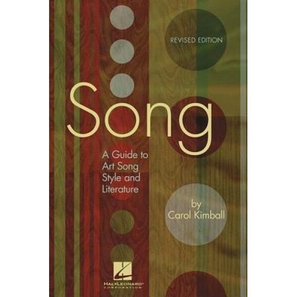 Song: A Guide to Art Song Style and Literature, Carol Kimball