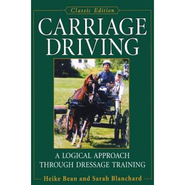 Carriage Driving: A Logical Approach Through Dressage Training, Heike Bean (Author)