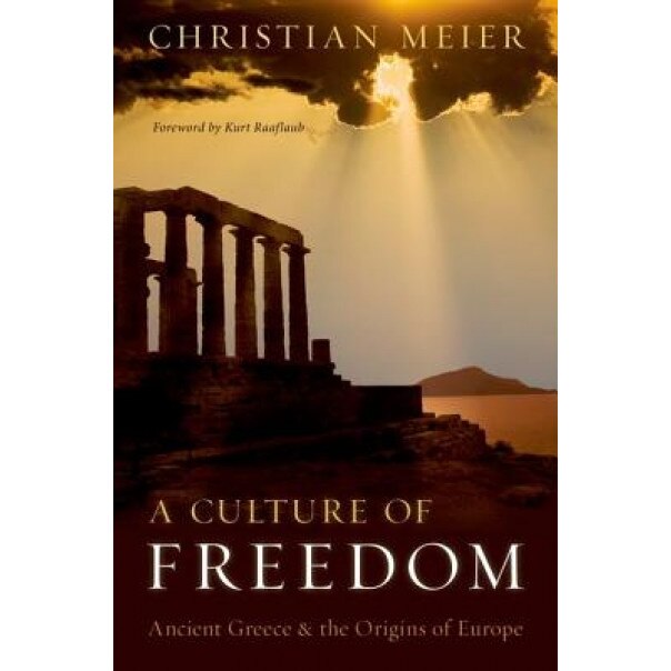 A Culture of Freedom: Ancient Greece and the Origins of Europe, Christian Meier (Author)