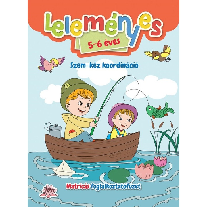 Leleményes 5-6 évesSzem-kéz koordináció - Matricás foglalkoztatófüzet