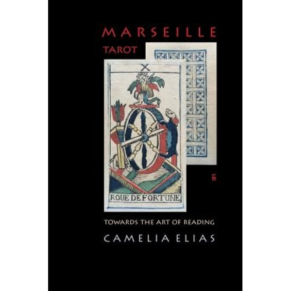 Marseille Tarot: Towards the Art of Reading - Camelia Elias (Author)