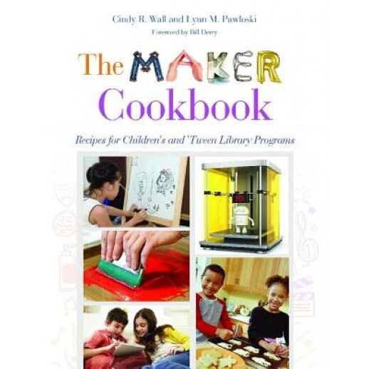 The Maker Cookbook: Recipes for Children's and 'Tween Library Programs, Cindy R. Wall (Author)