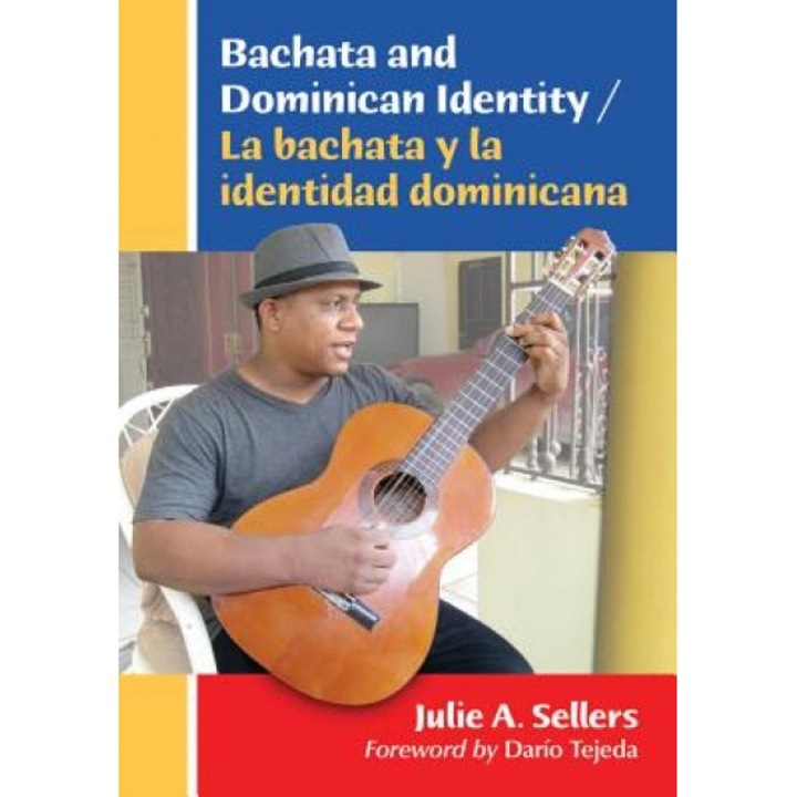 Bachata and Dominican Identity / La Bachata y La Identidad Dominicana, Julie A. Sellers (Author)