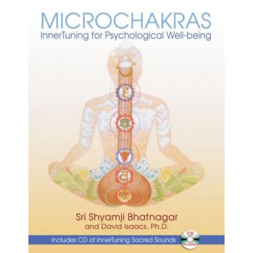 Microchakras: Innertuning for Psychological Well-Being [With CD (Audio)] - David Isaacs, Sri Shyamji Bhatnagar