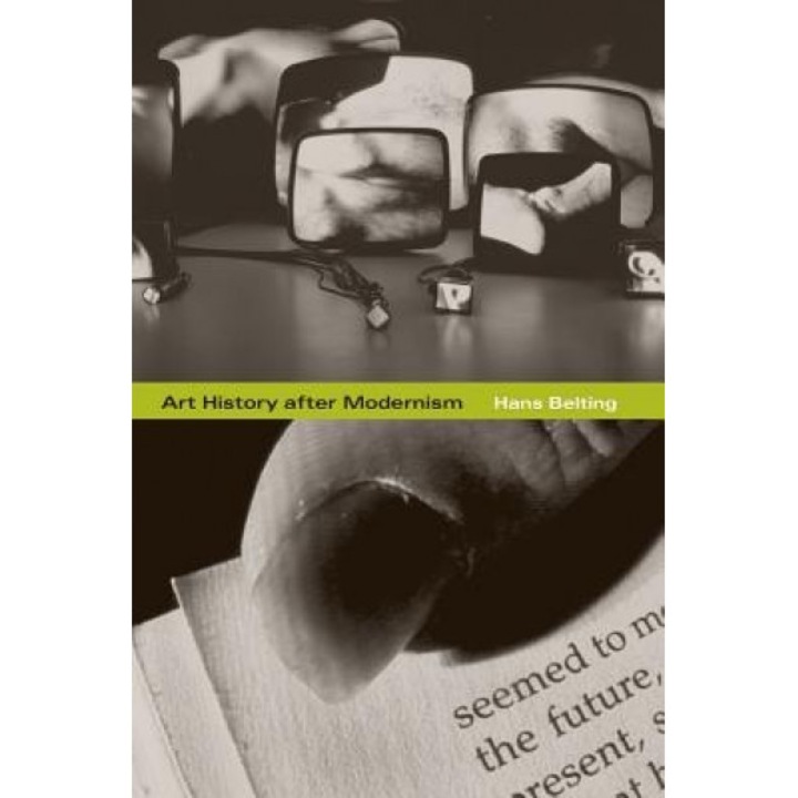 Art History After Modernism, Hans Belting (Author)