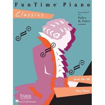 FunTime Piano, Level 3A-3B, Classics, Nancy Faber (Arranged by) FunTime Piano, Level 3A-3B, Classics, Nancy Faber (Arranged by)
