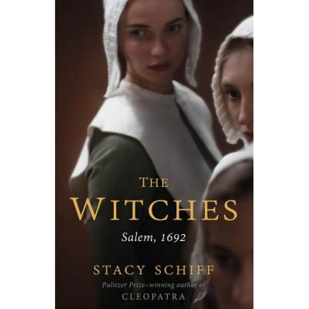 The Witches: Salem, 1692, Stacy Schiff (Author)