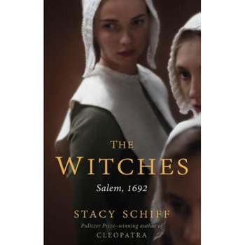 The Witches: Salem, 1692, Stacy Schiff (Author) The Witches: Salem, 1692, Stacy Schiff (Author)