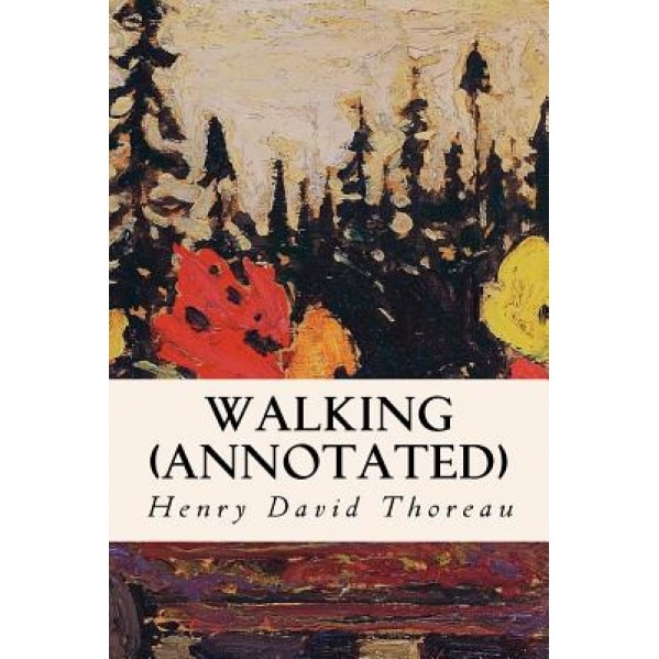Walking (Annotated), Henry David Thoreau (Author)