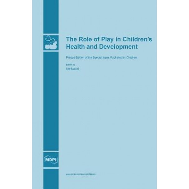 The Role of Play in Children's Health and Development, Ute Navidi (Guest Editor)