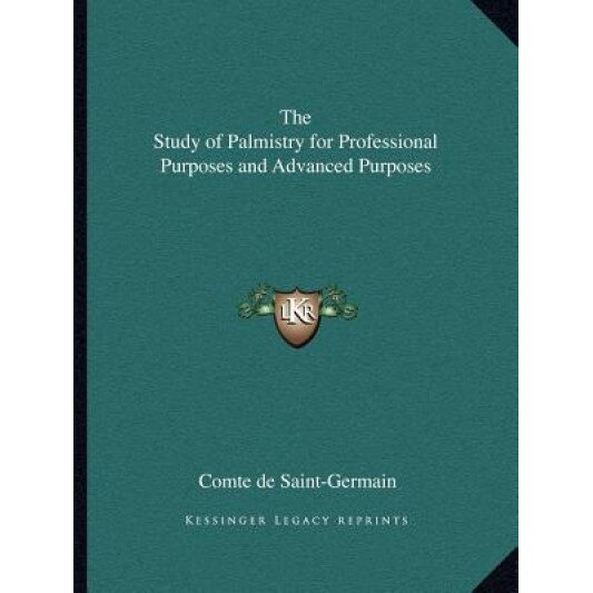 The Study of Palmistry for Professional Purposes and Advanced Purposes, Comte De Saint-Germain (Author)