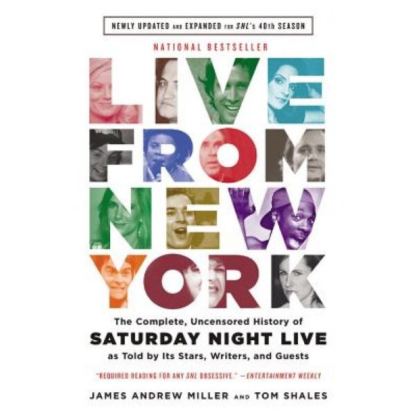 Live from New York: The Complete, Uncensored History of Saturday Night Live as Told by Its Stars, Writers, and Guests, James Andrew Miller (Author)