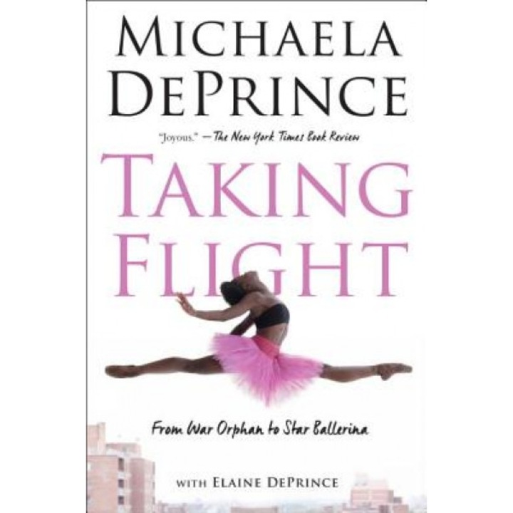 Taking Flight: From War Orphan to Star Ballerina, Michaela Deprince (Author)