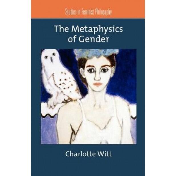 The Metaphysics of Gender, Charlotte Witt (Author)