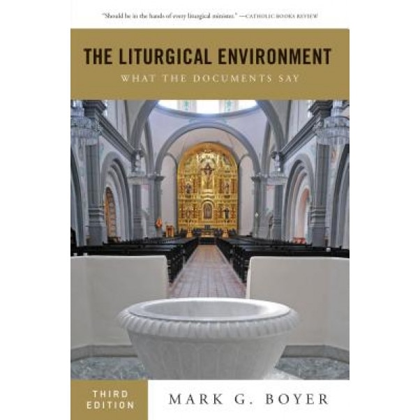 The Liturgical Environment: What the Documents Say, Mark G. Boyer (Author)