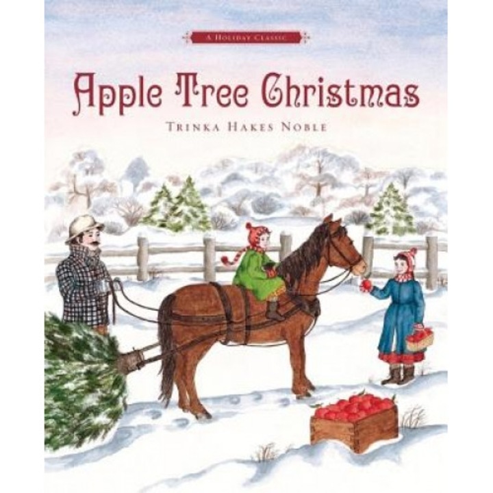 Apple Tree Christmas: A Holiday Classic, Trinka Hakes Noble