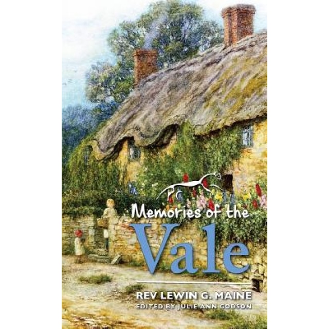 Memories of the Vale, Rev Lewin G. Maine (Author)