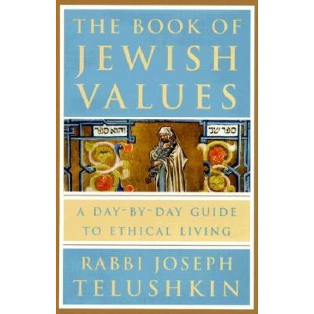 The Book of Jewish Values: A Day-By-Day Guide to Ethical Living, Joseph Telushkin