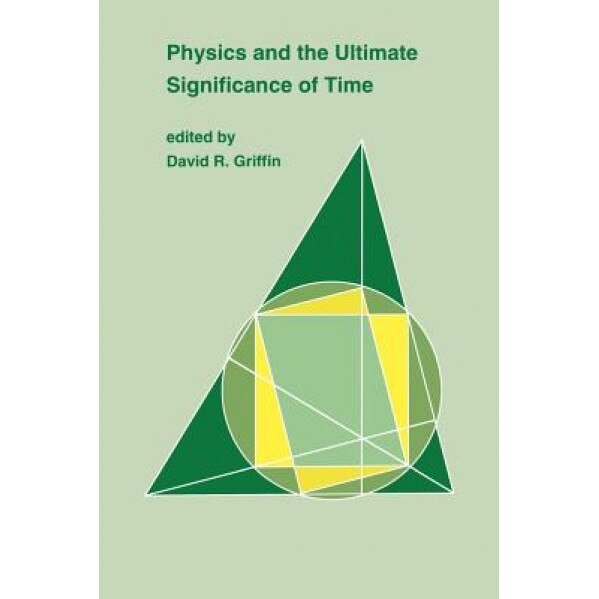 Physics and Ultimate Sig: Bohm, Prigogine, and Process Philosophy, David Ray Griffin (Editor)