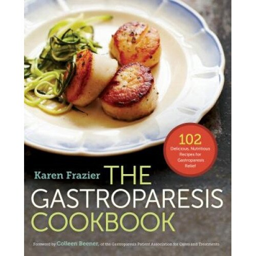The Gastroparesis Cookbook: 102 Delicious, Nutritious Recipes for Gastroparesis Relief, Karen Frazier (Author)