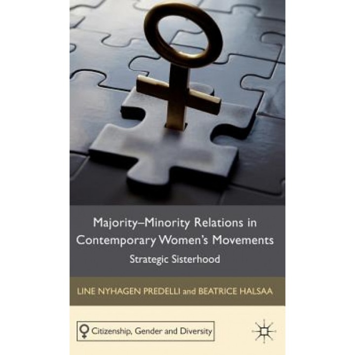 Majority-Minority Relations in Contemporary Women's Movements: Strategic Sisterhood, Line Nyhagen Predelli (Author)