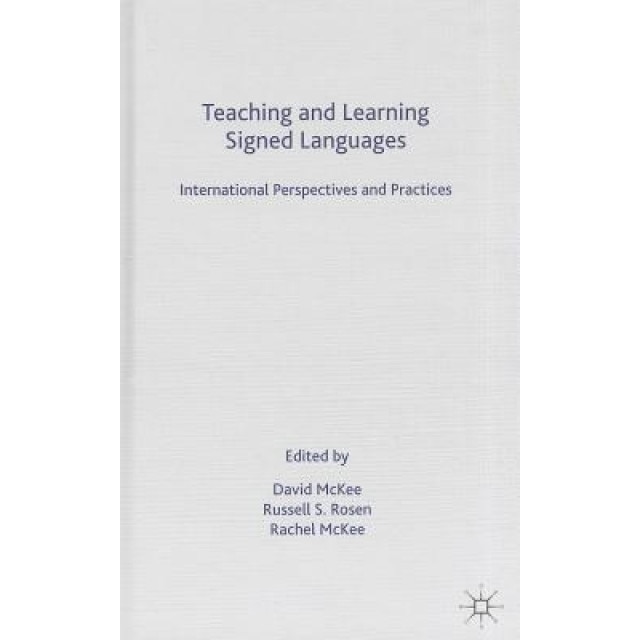 Teaching and Learning Signed Languages: International Perspectives and Practices, David McKee (Editor)