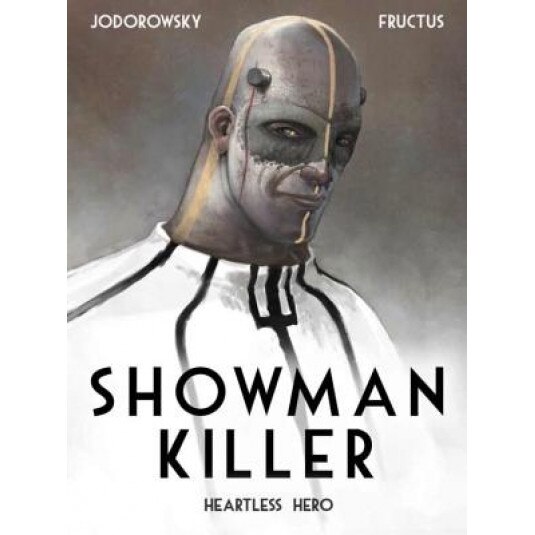 Showman Killer: Heartless Hero, Alejandro Jodorowsky (Author)