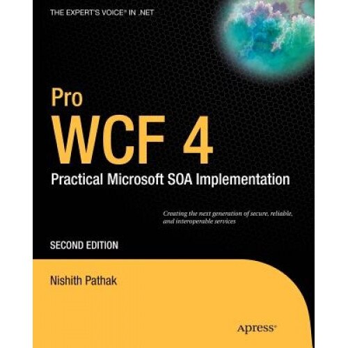 Pro Wcf 4: Practical Microsoft Soa Implementation - Nishith Pathak (Author)