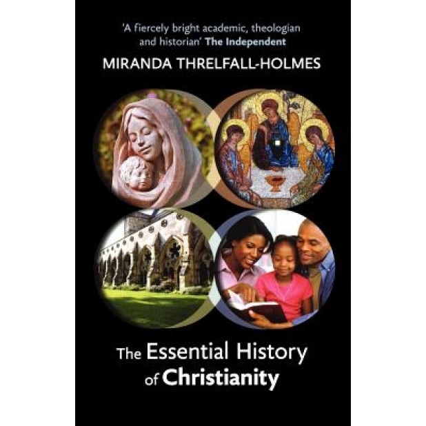 The Essential History of Christianity, Miranda Threlfall-Holmes (Author)