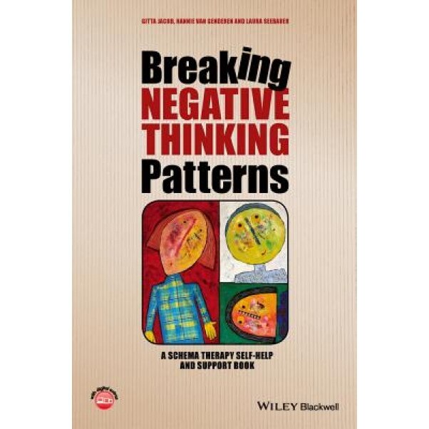 Breaking Negative Thinking Patterns: A Schema Therapy Self-Help and Support Book, Gitta Jacob (Author)
