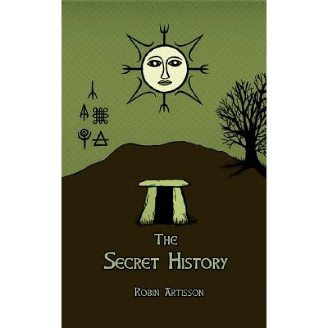 The Secret History: Cosmos, History, Post-Mortem Transformation Mysteries, and the Dark Spiritual Ecology of Witchcraft, Robin Artisson (Author)