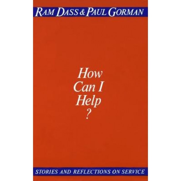 How Can I Help?, Ram, Ram Dass, Paul Gorman