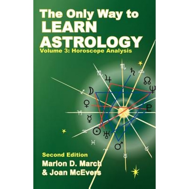 The Only Way to Learn about Astrology, Volume 3, Second Edition - Joan McEvers, Marion D. March