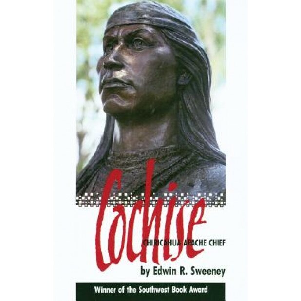 Cochise: Chiricahua Apache Chief, Edwin R. Sweeney (Author)