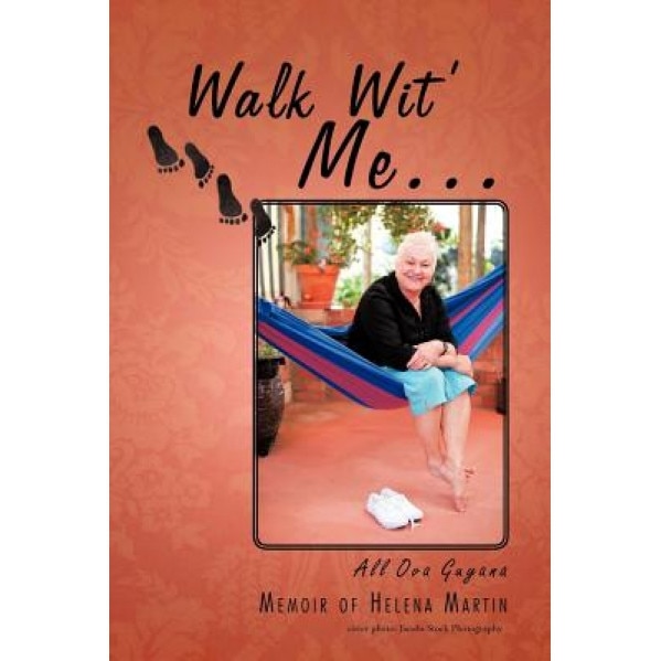 Walk Wit' Me...: All Ova Guyana, Helena Martin (Author)